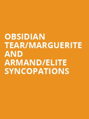 Obsidian Tear%2FMarguerite and Armand%2FElite Syncopations at Royal Opera House